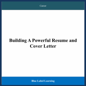 Building A Powerful Resume and Cover Letter