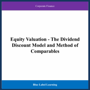 Equity Valuation - The Dividend Discount Model and Method of Comparables