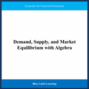 Demand, Supply, and Market Equilibrium with Algebra