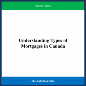Understanding Types of Mortgages in Canada