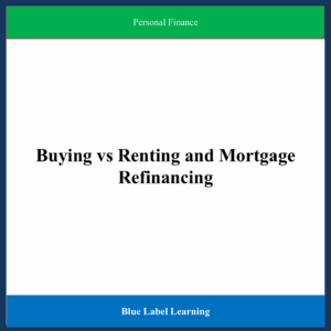 Buying vs Renting and Mortgage Refinancing