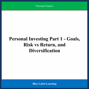 Personal Investing Part 1 - Goals, Risk vs Return, and Diversification