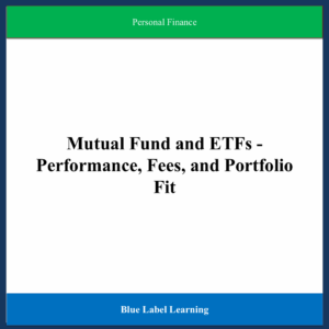 Mutual Fund and ETFs - Performance, Fees, and Portfolio Fit