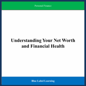Understanding Your Net Worth and Financial Health