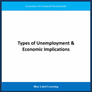 Types of Unemployment & Economic Implications
