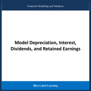 Model Depreciation, Interest, Dividends, and Retained Earnings