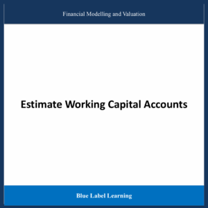Estimate Working Capital Accounts