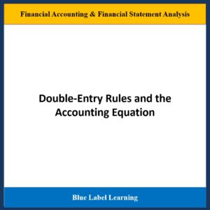 Double-Entry Rules and the Accounting Equation​